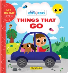 Image for Little Explorers: Things that Go! : A Lift-the-Flap Book
