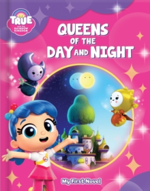 Image for True and the Rainbow Kingdom: Queens of Day and Night
