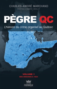Image for Pegre Qc - L'histoire du crime organise au Quebec: Des origines a 1924 - Preface d'Andre Cedilot
