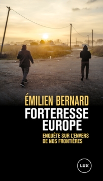 Image for Forteresse Europe: Enquete sur l'envers de nos frontieres