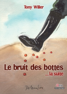 Image for Le Bruit Des Bottes ... La Suite: Recit Historique