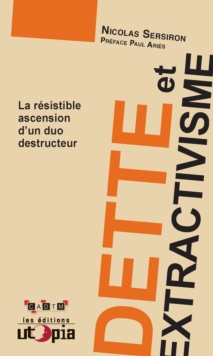 Image for Dette et extractivisme: La resistible ascension d'un duo destructeur