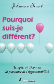 Image for Pourquoi Suis-je Different?: Accepter Et Decouvrir La Puissance De L'hypersensibilite