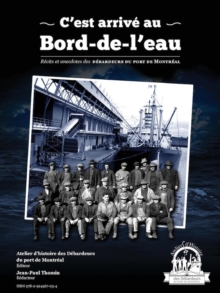 Image for C'est arrive au Bord-de-l'eau: Recits et anecdotes des Debardeurs du port de Montreal.