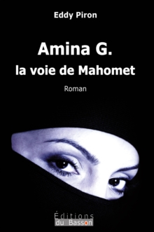 Image for Amina G., La Voie De Mahomet: Et Si Le Coran Etait Ne D'une Femme ?