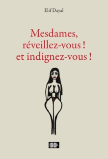 Image for Mesdames, Reveillez-Vous ! Et Indignez-Vous !