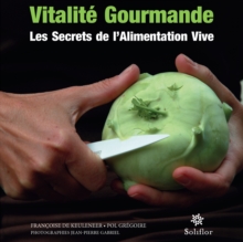 Image for Vitalite gourmande: Les secrets de l'alimentation vive
