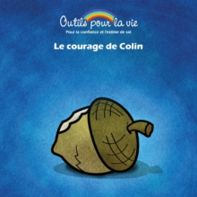 Image for Le courage de Colin : L'affirmation/Se faire confiance