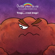 Image for Trop.. c'est trop ! : Le respect de soi/Oser etre soi-meme