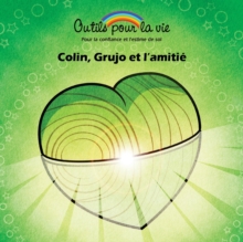 Image for Colin, Grujo et l'amitie : La connaissance de soi/Aimer et apprecier