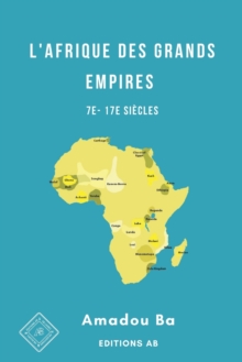 Image for L'Afrique des Grands Empires (7e-17e siecles)