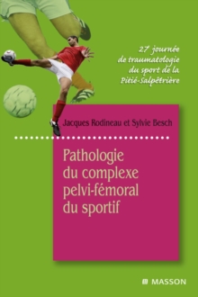 Image for Pathologie du complexe pelvi-femoral du sportif: 27e Journee de traumatologie du sport de la Pitie-Salpaetriere