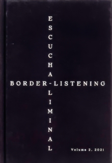 Border-Listening/Escucha-Liminal – Volume 2