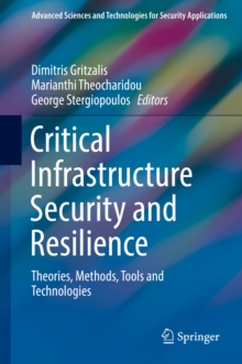 Image for Critical infrastructure security and resilience: theories, methods, tools and technologies