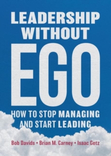 Image for Leadership without ego: how to stop managing and start leading