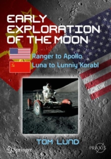 Image for Early exploration of the moon: ranger to Apollo, Luna to Lunniy Korabl
