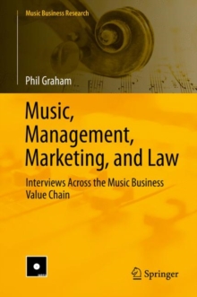 Image for Music, management, marketing, and law: interviews across the music business value chain