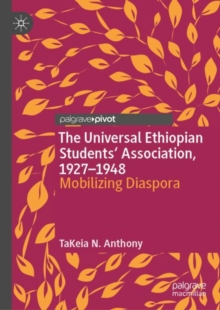 Image for The Universal Ethiopian Students' Association, 1927-1948: mobilizing diaspora