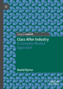 Image for Class after industry  : a complex realist approach