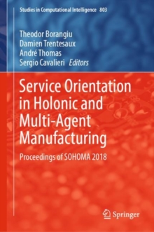 Image for Service orientation in holonic and multi-agent manufacturing: proceedings of SOHOMA 2018
