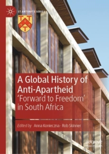 A Global History of Anti-Apartheid: ‘Forward to Freedom’ in South Africa