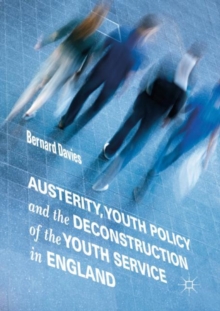 Image for Austerity, youth policy and the deconstruction of the youth service in England