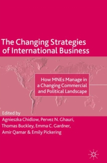 Image for The Changing Strategies of International Business: How MNEs Manage in a Changing Commercial and Political Landscape