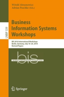 Image for Business information systems workshops  : BIS 2018 International Workshops, Berlin, Germany, July 18-20, 2018, revised papers