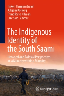 Image for The indigenous identity of the South Saami: historical and political perspectives on a minority within a minority