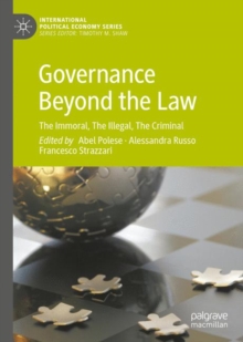 Image for Governance beyond the law: the immoral, the illegal, the criminal