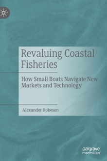 Image for Revaluing coastal fisheries  : how small boats navigate new markets and technology