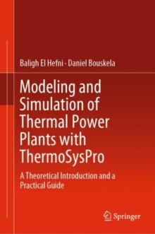 Image for Modeling and simulation of thermal power plants with ThermoSysPro: a theoretical introduction and a practical guide