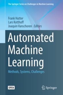 Image for Automated Machine Learning: Methods, Systems, Challenges