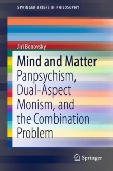 Image for Mind and Matter: Panpsychism, Dual-Aspect Monism, and the Combination Problem.