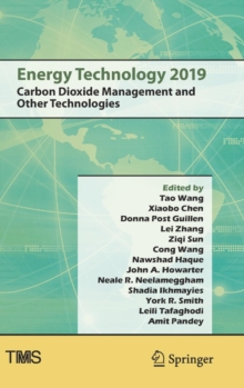 Image for Energy Technology 2019 : Carbon Dioxide Management and Other Technologies
