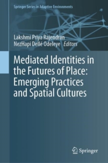 Image for Mediated Identities in the Futures of Place: Emerging Practices and Spatial Cultures