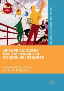 Leisure Cultures and the Making of Modern Ski Resorts