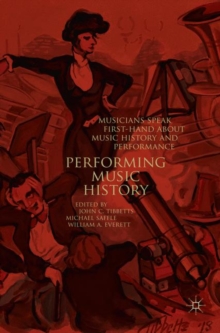 Image for Performing Music History : Musicians Speak First-Hand about Music History and Performance