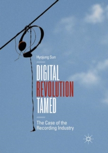 Image for Digital Revolution Tamed : The Case of the Recording Industry