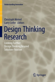 Image for Design Thinking Research : Looking Further: Design Thinking Beyond Solution-Fixation