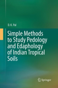 Image for Simple Methods to Study Pedology and Edaphology of Indian Tropical Soils