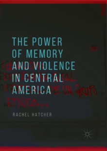 Power of Memory and Violence in Central America