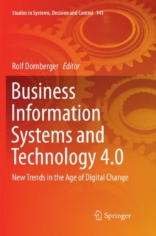 Image for Business Information Systems and Technology 4.0 : New Trends in the Age of Digital Change