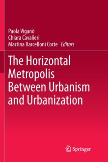 Image for The Horizontal Metropolis Between Urbanism and Urbanization