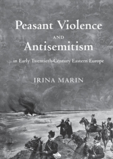 Image for Peasant Violence and Antisemitism in Early Twentieth-Century Eastern Europe
