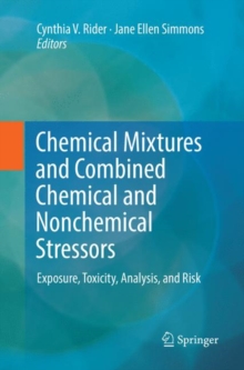 Image for Chemical Mixtures and Combined Chemical and Nonchemical Stressors : Exposure, Toxicity, Analysis, and Risk