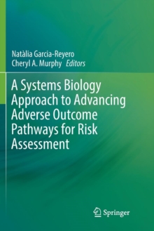 Image for A Systems Biology Approach to Advancing Adverse Outcome Pathways for Risk Assessment