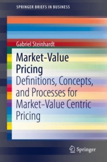Image for Market-value pricing: definitions, concepts, and processes for market-value centric pricing