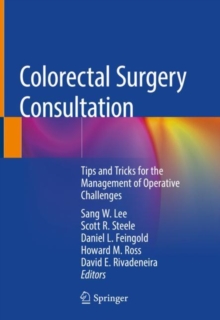Image for Colorectal Surgery Consultation : Tips and Tricks for the Management of Operative Challenges