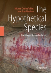 Image for The hypothetical species: variables of human evolution